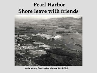 Pearl Harbor Shore leave with friends
