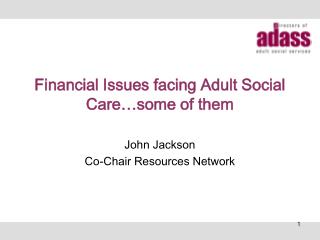 Financial Issues facing Adult Social Care…some of them