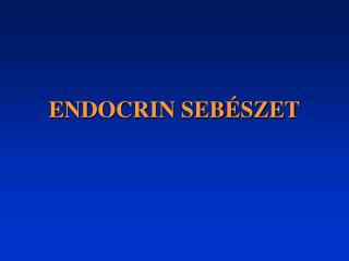 ENDOCRIN SEBÉSZET