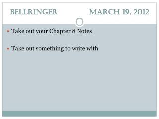 Bellringer 		March 19, 2012