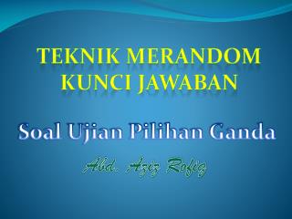 TEKNIK MERANDOM KUNCI JAWABAN