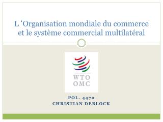 L ‘ Organisation mondiale du commerce et le système commercial multilatéral