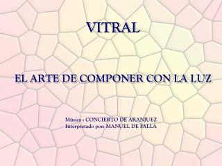 VITRAL EL ARTE DE COMPONER CON LA LUZ