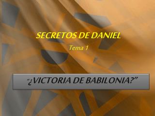 SECRETOS DE DANIEL Tema 1