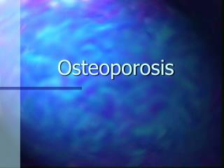 Osteoporosis