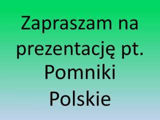 Zapraszam na prezentację pt.