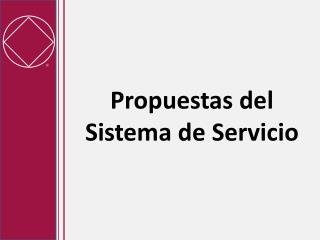 Propuestas del Sistema de Servicio