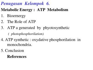 Penugasan Kelompok 6. Metabolic Energy : ATP Metabolism Bioernergy The Role of ATP