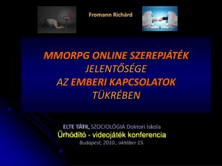 MMORPG ONLINE SZEREPJÁTÉK JELENTŐSÉGE AZ EMBERI KAPCSOLATOK TÜKRÉBEN