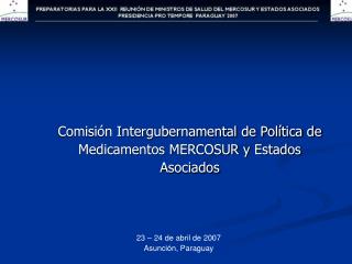 Comisión Intergubernamental de Política de Medicamentos MERCOSUR y Estados Asociados