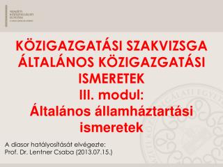 A diasor hatályosítását elvégezte: Prof. Dr. Lentner Csaba (2013.07.15.)