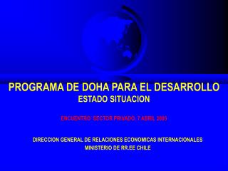 PROGRAMA DE DOHA PARA EL DESARROLLO ESTADO SITUACION ENCUENTRO SECTOR PRIVADO, 7 ABRIL 2005