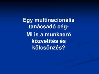 Egy multinacionális tanácsadó cég- Mi is a munkaerő közvetítés és kölcsönzés?