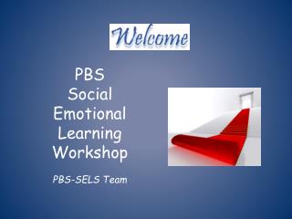 PBS Social Emotional Learning Workshop PBS-SELS Team