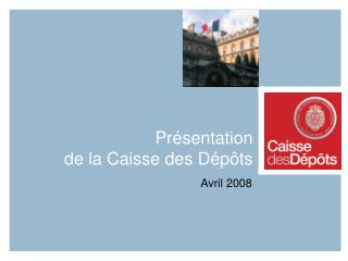 Présentation de la Caisse des Dépôts