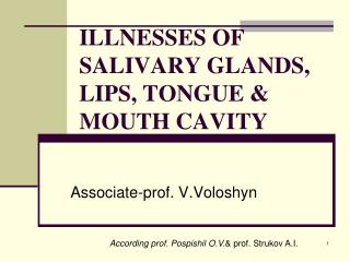 ILLNESSES OF SALIVARY GLANDS, LIPS, TONGUE &amp; MOUTH CAVITY