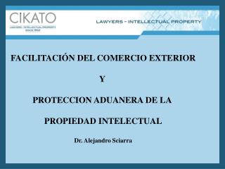 FACILITACIÓN DEL COMERCIO EXTERIOR Y PROTECCION ADUANERA DE LA PROPIEDAD INTELECTUAL