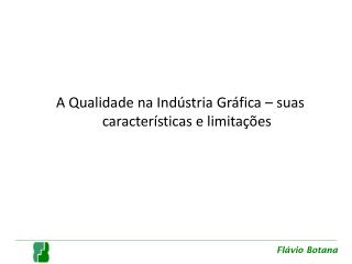 A Qualidade na Indústria Gráfica – suas características e limitações