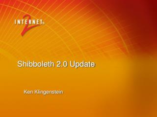 Shibboleth 2.0 Update