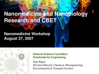 Nanomedicine and Nanobiology Research and CBET Nanomedicine Workshop August 27, 2007