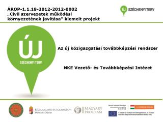 ÁROP-1.1.18-2012-2012-0002 „ Civil szervezetek működési környezetének javítása” kiemelt projekt