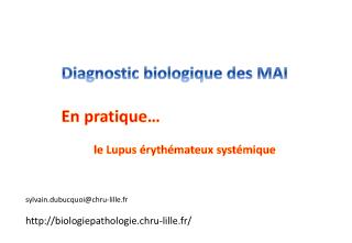 Diagnostic biologique des MAI En pratique… le Lupus érythémateux systémique
