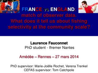Laurence Fauconnet PhD student - Ifremer Nantes Amédée – Rennes – 27 mars 2014