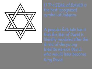1) The STAR of DAVID is the best recognized symbol of Judaism.