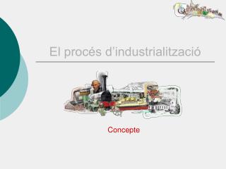 El procés d’industrialització