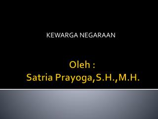 Oleh : Satria Prayoga,S.H.,M.H .