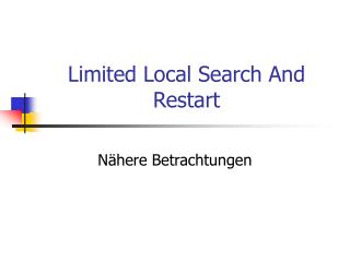 Limited Local Search And Restart