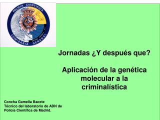 Concha Gamella Bacete Técnico del laboratorio de ADN de Policía Científica de Madrid.