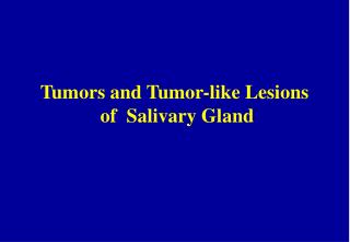 Tumors and Tumor-like Lesions of Salivary Gland