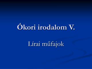 Ókori irodalom V.