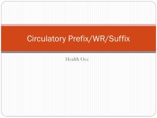 Circulatory Prefix/WR/Suffix