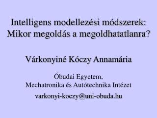 Intelligens modellezési módszerek: Mikor megoldás a megoldhatatlanra?