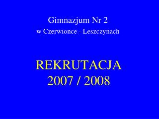 REKRUTACJA 2007 / 2008