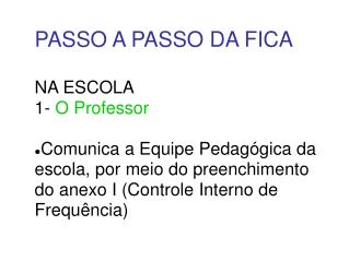 PASSO A PASSO DA FICA NA ESCOLA 1- O Professor