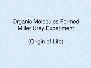 Organic Molecules Formed Miller Urey Experiment (Origin of Life)