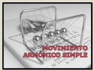 MOVIMIENTO ARMÓNICO SIMPLE