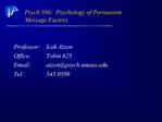 Psych 586: Psychology of Persuasion Message Factors