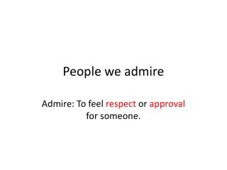 People we admire