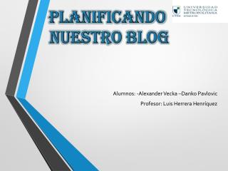 Alumnos: -Alexander Vecka –Danko Pavlovic Profesor : Luis Herrera Henríquez