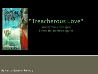 “Treacherous Love” -Anonymous Teenager, Edited By; Beatrice Sparks