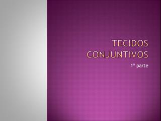 Tecidos conjuntivos