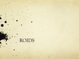 ROIDS