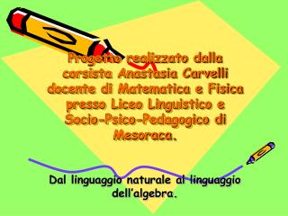 Dal linguaggio naturale al linguaggio dell’algebra.