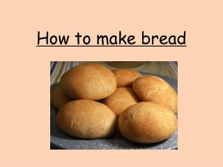 How to make bread