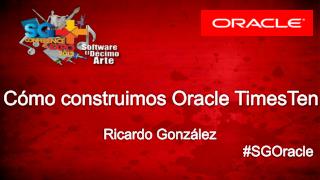 Cómo construimos Oracle TimesTen