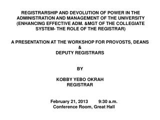 A PRESENTATION AT THE WORKSHOP FOR PROVOSTS, DEANS &amp; DEPUTY REGISTRARS BY KOBBY YEBO OKRAH